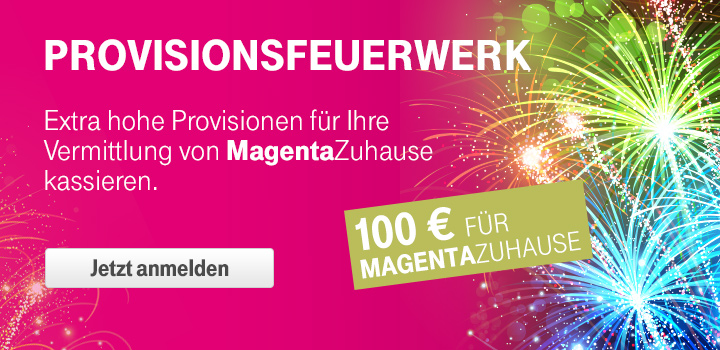 Provisionsfeuerwerk im Februar: 100  fr Ihre MagentaZuhause Vermittlungen