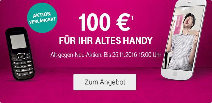 Alt gegen Neu verlngert - 100 Euro Gutschrift fr altes Handy