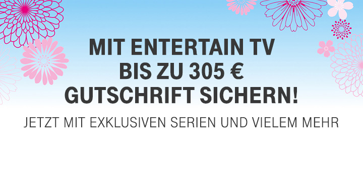 Verlängert bis 30.07.2018: 120 € für MagentaZuhause und bis zu 240 € für EntertainTV