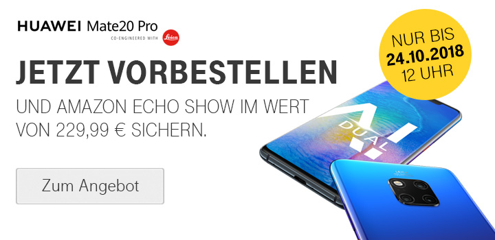 HUAWEI Mate20 Pro - Preorder Aktion - Bis 24.10.2018