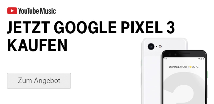 Google Pixel 3 oder 3 XL kaufen und YouTube Music Premium 6 Monate kostenlos nutzen