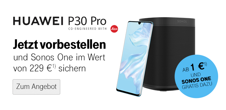 Jetzt vorbestellen: HUAWEI P30 und HUAWEI P30 Pro + Sonos One Smart Speaker gratis erhalten