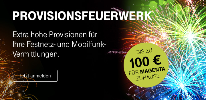 🎆 Provisionsfeuerwerk 🎆 100 € für MagentaZuhause und bis zu 65 € für Mobilfunk Vermittlungen