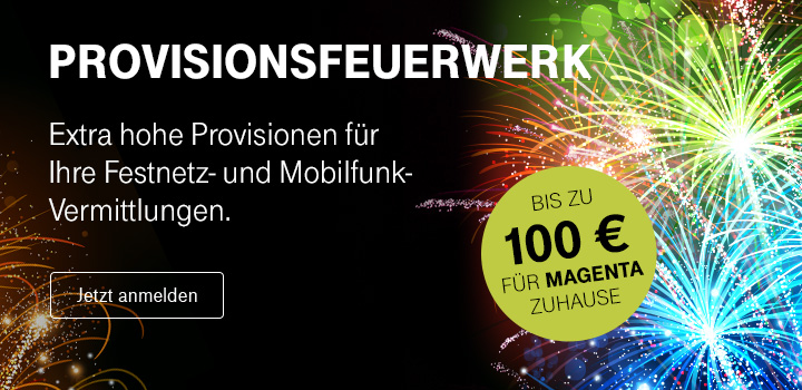 🎆 Provisionsfeuerwerk 🎆 100  fr MagentaZuhause und bis zu 65  fr Mobilfunk Vermittlungen