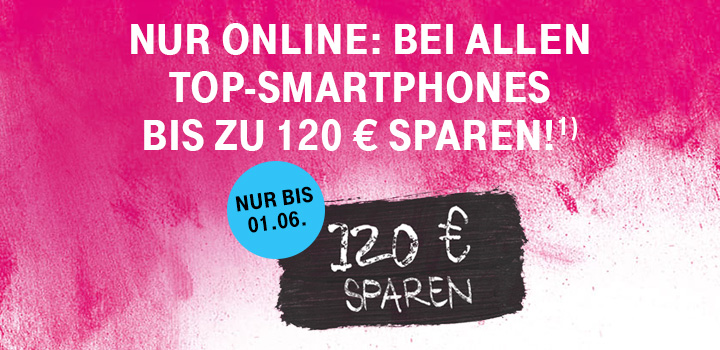 Nur Online: Bei allen Top-Smartphones bis zu 120 € sparen!