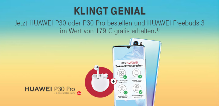 Klingt genial - HUAWEI P30 (Pro) bestellen und HUAWEI Freebuds 3 gratis