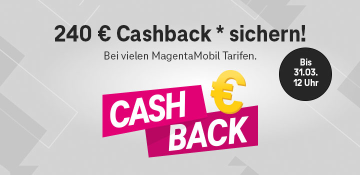 Nur noch bis 31.03. 240 € Cashback bei vielen MagentaMobil Tarifen