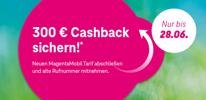 Bis 28.06.: 300 € Cashback bei vielen MagentaMobil Tarifen