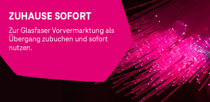 Zuhause Sofort - Der bergangstarif zum Telekom Glasfasertarif