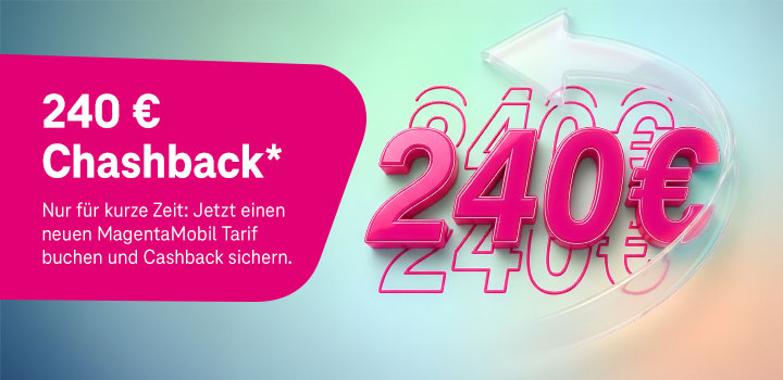 240 � Cashback f�r MagentaMobil-Tarife