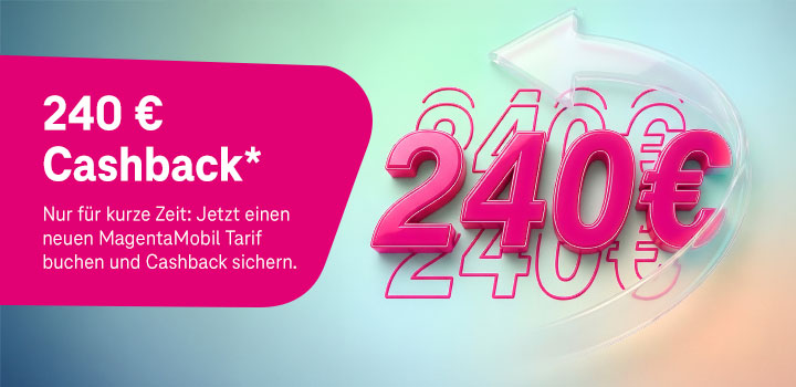 240 � Cashback f�r MagentaMobil-Tarife