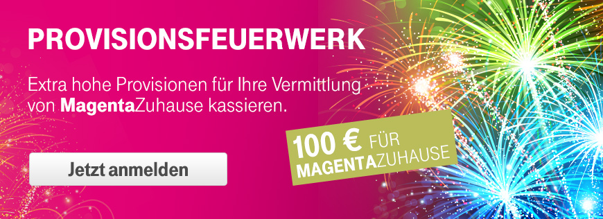 Provisionsfeuerwerk im Februar: 100  fr Ihre MagentaZuhause Vermittlungen