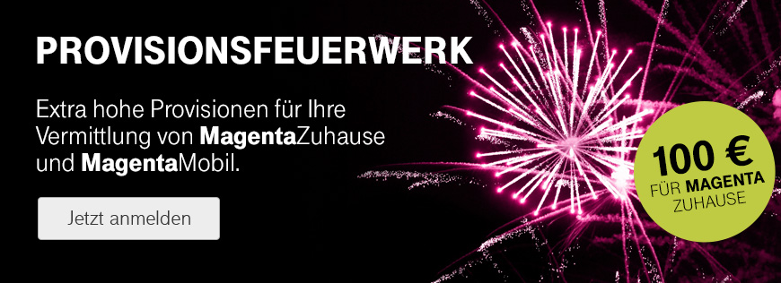 🎆 Provisionsfeuerwerk 🎆 100 Euro fr MagentaZuhause und 75 Euro fr Mobilfunk Vermittlungen