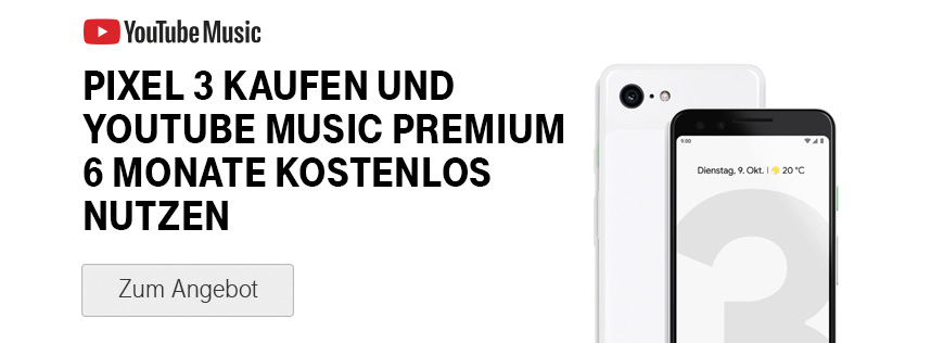 Google Pixel 3 oder 3 XL kaufen und YouTube Music Premium 6 Monate kostenlos nutzen