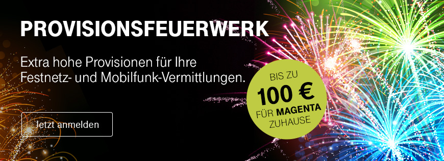 🎆 Provisionsfeuerwerk 🎆 100  fr MagentaZuhause und bis zu 65  fr Mobilfunk Vermittlungen