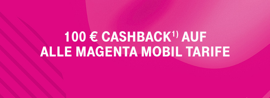 MagentaMobil - 100  Cashback sichern - Aktion verlngert