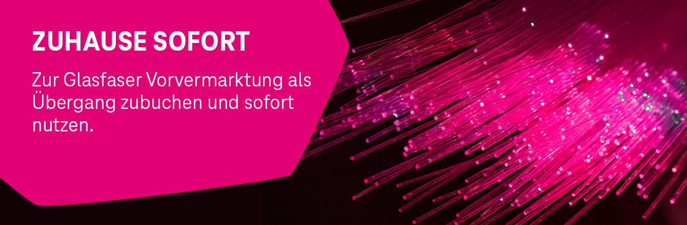 Zuhause Sofort - Der bergangstarif zum Telekom Glasfasertarif