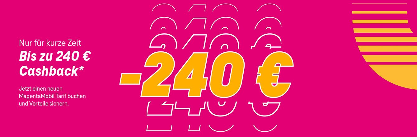 Jetzt bis zu 240  Cashback sichern!